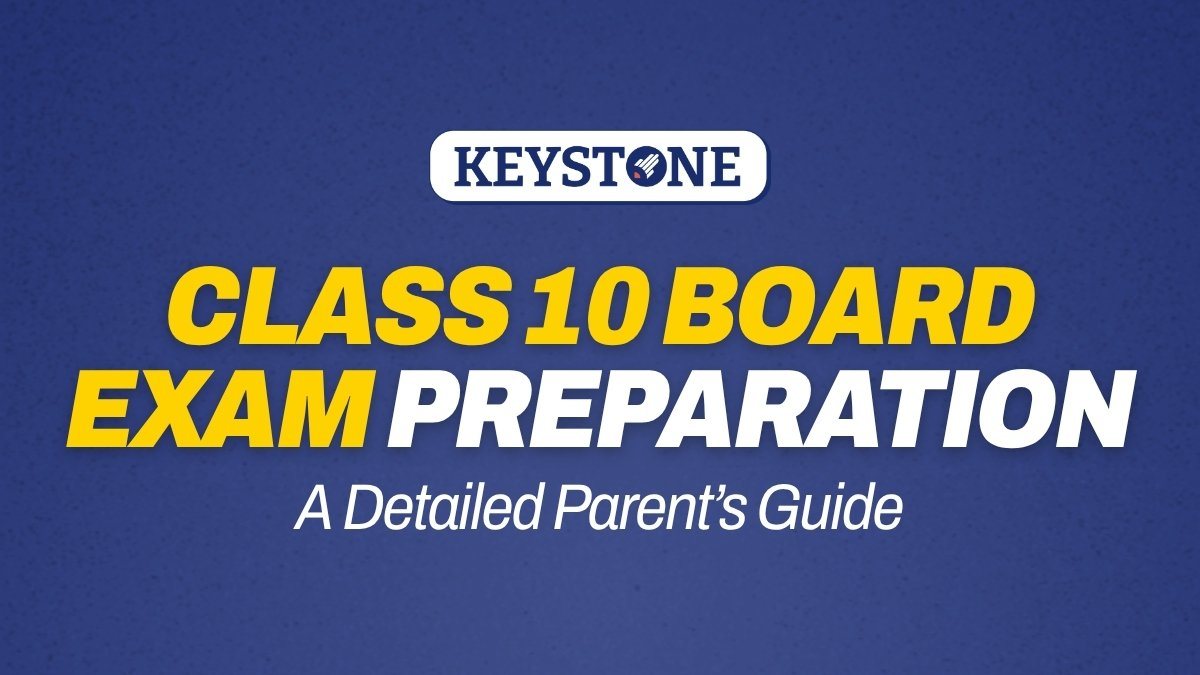 Parent’s Guide to Class 10 Board Exam Preparation